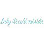 Winter Arabesque- Baby It's Cold Outside Word Art