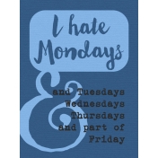 That Teenage Life- 3x4 Journal Cards- I Hate Mondays