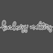 Kindness Matters- Kindness Sticker