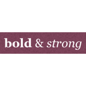 Be Bold- Cold and Strong Word Art