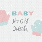 Winter Fun- Snow Baby Journal Card Baby It's Cold Outside 4x4
