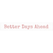 Love Knows Better Days Ahead Word Art