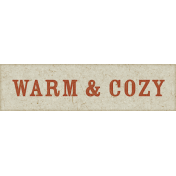 Warm n Woodsy Warm & Cozy Word Art