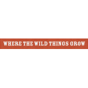 Inner Wild Where the Wild Things Grow Word Art