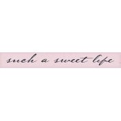 The Whole Story Such a Sweet Life Word Art Snippet