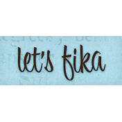 Let's Fika: Let's Fika Word Art Snippet