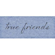 True Friends Element Word Art Snippet True Friends