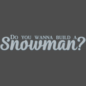 Snow Day_Wanna Build a Snowman Word Art