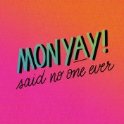 MonYay!