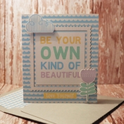 Be Your Own Kind Of Beautiful card