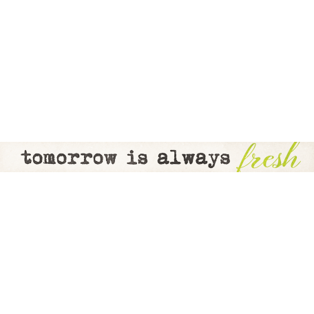 Tomorrow - Tomorrow is Always Fresh Word Art Snippet graphic by Jessica ...