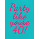 Over the Hill: 40 and 50- Party Like You&#039;re 40! Journal Card