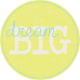 Dream Big-Tag-Dream Big