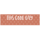 Good Life July 21_Tag-This Good Day