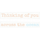 Love Knows Thinking of You Across the Ocean Word Art